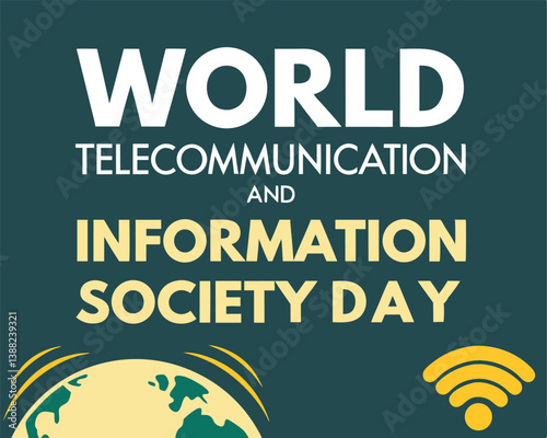 World Telecommunication and Information Society Day: Global Connectivity.