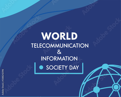 World Telecommunication & Information Society Day: Global Connectivity.