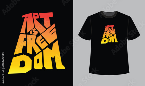 art is freedom text illustration t shirt design