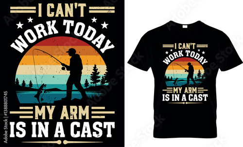 i can't work today my arm is in a cast, fishing t shirt design
