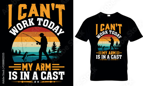 i can't work today my arm is in a cast, fishing t shirt design