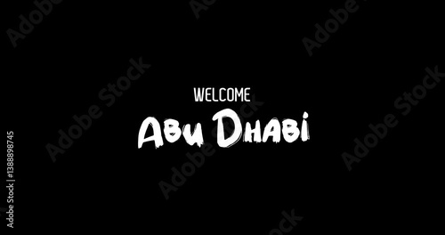Welcome Abu Dhabi Capital City Name In Bold Text Typography Animation Effect of Grunge Transition on Black Background