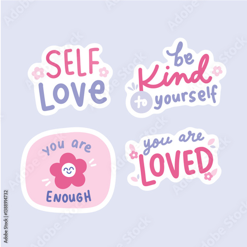 Self love sticker set. Illustration hand drawn with handwriting style. Motivational sign sticker for project, slogan, poster