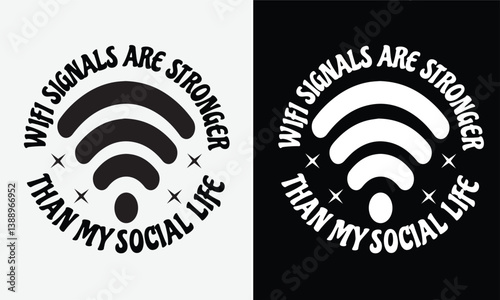 WiFi Signals Are Stronger Than My Social Life (funny) t shirt design. Hand-Drawn Lettering Phrase, Handwritten Vector Sign, Perfect for Tees and more.
