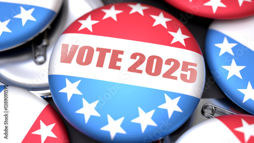 Vote 2025 in the USA. Voting button with a phrase: vote 2025. A symbolic view of election importance in America ,3d illustration