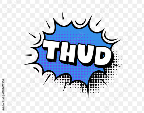Thud Comic Text In Blue Explosion Bubble With Retro Halftone Style And Black Outline. Loud Falling Sound Effect In Pop Art Comic Layout On Transparent Background. Vector Illustration.