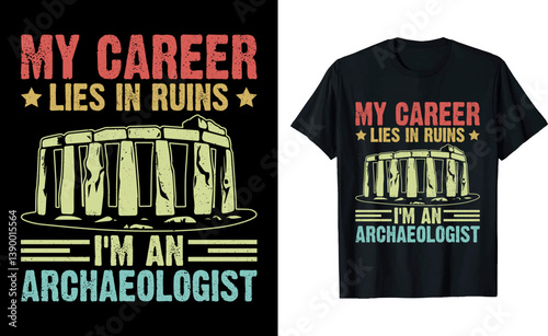 My Career Lies in Ruins - Funny Archaeologist T-Shirt