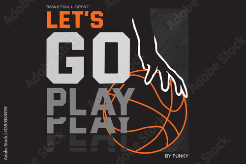 Lets go Play basketball playing sign design 