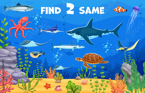 Kids game worksheet, find two same underwater sea animals. Cartoon vector educational riddle for children activity with octopus, shark, turtle, clownfish and stingray, jellyfish, tuna and puffer fish