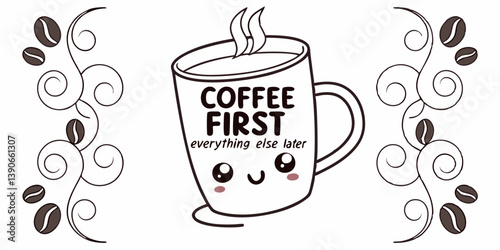 Cute Kawaii Coffee Mug Cartoon Illustration - COFFEE FIRST everything else later - Black and White Line Art with Coffee Beans and Swirls Design for Coffee Fans