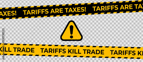 Tariff Protest Tape with Text Tariffs Are Taxes and Tariffs Kill Trade in Warning Style. Transparent Background, Bold Economic Statement Design. Vector Illustration