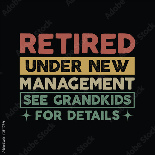 Retired Under New Management See Grandkids for Details