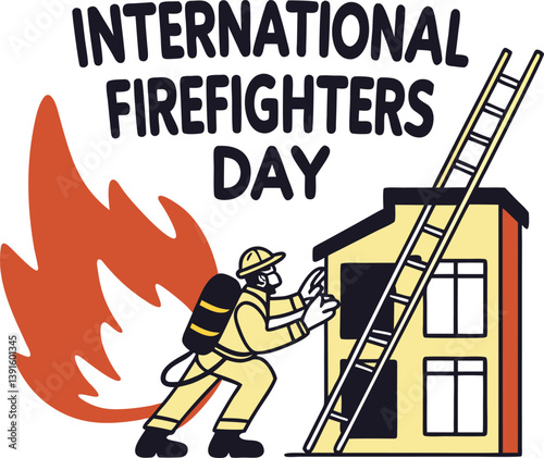 International Firefighters Day Illustration: An illustration showing a firefighter responding to a house fire with a ladder and flames. The image conveys bravery and service.