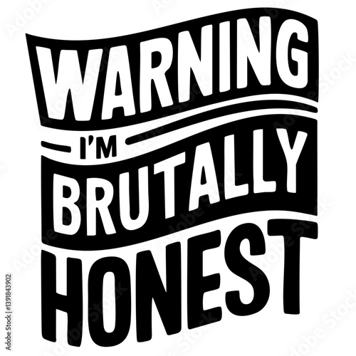 Warning, I'm brutally honest. Funny quote vector