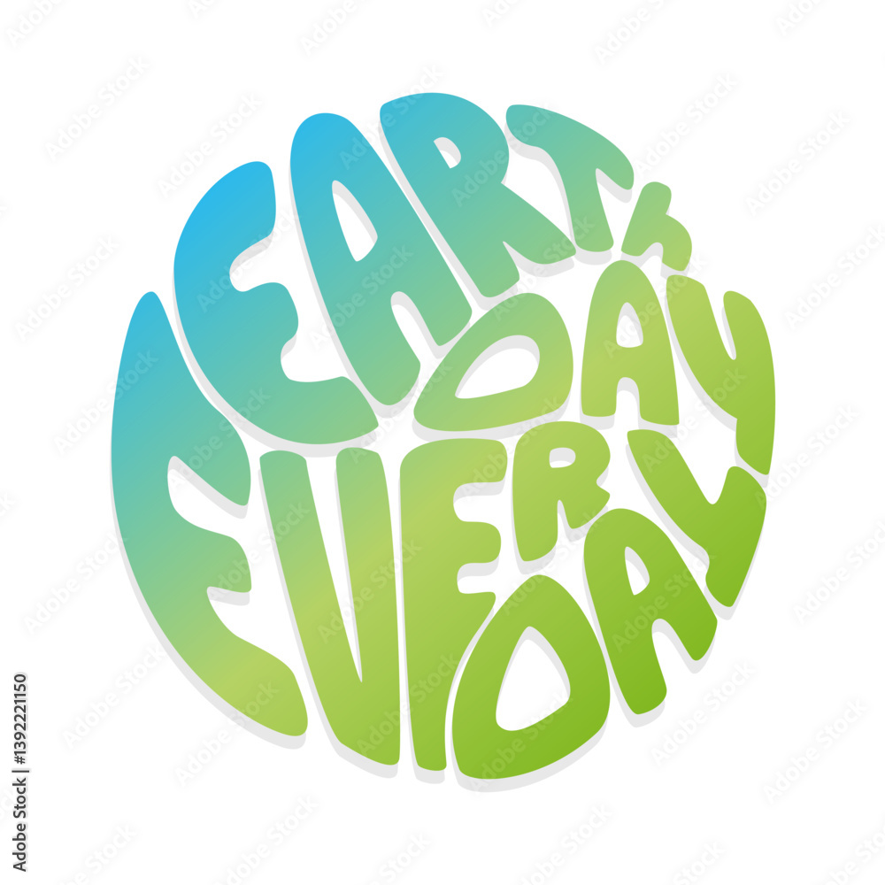 Naklejka premium Earth Day Every Day lettering , minimalism, gradient blue green round hand drawn illustration.
