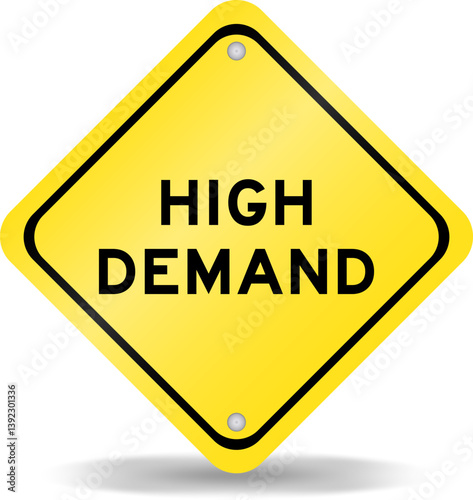 Yellow color transportation sign with word high demand on white background