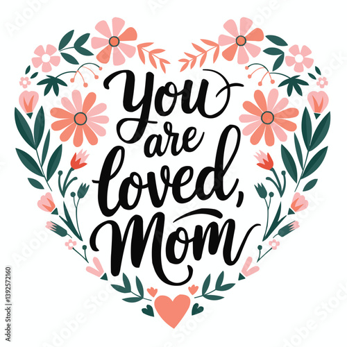 'You Are Loved, Mom' Floral Heart Watercolor Art