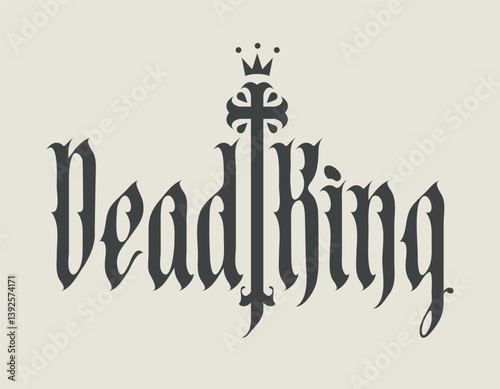 Vector lettering Dead King written in Gothic font with black cross and crown in vintage style. Suitable for logo, t-shirt design.
