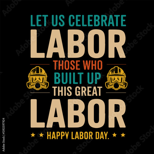Let us celebrate labor—those who built up this great land—Happy Labor Day.