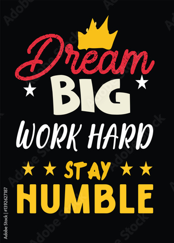 Dream big work hard Motivational Typography t-shirt design.
