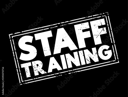 STAFF TRAINING is a programme implemented by a manager to provide specific staff members with the necessary skills and knowledge, text concept stamp