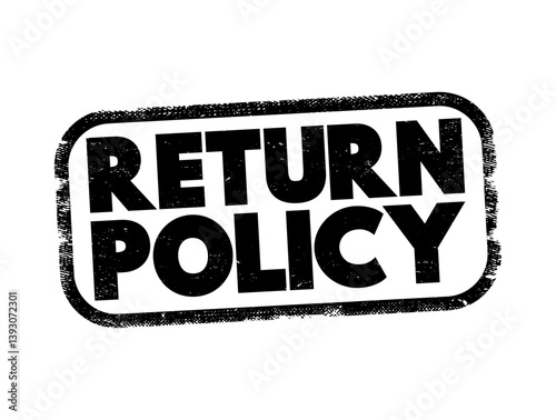 Return Policy - set of rules a retailer creates to manage how customers can return purchased products or request refunds, text concept stamp