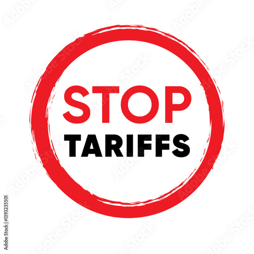 Stop Tariffs Protest Symbol in Red Circle.Anti Tariff Campaign Sign with Bold Typography.Stop Tariffs text representing protest against trade restrictions and import taxes . Vector Illustration