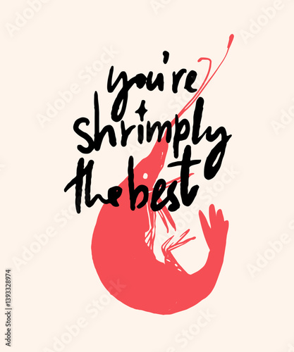 You are the best, shrimp pun funny quote poster, vector hand lettering inscription for cafe and seafood restaurant