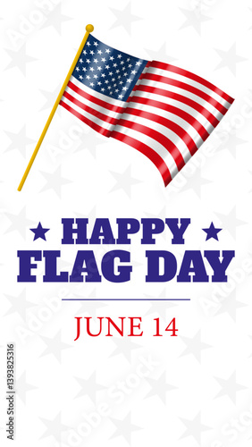 Vertical commemorative design for U.S. Flag Day, featuring a white background with subtle stars, bold typography, and a waving American flag. Perfect for patriotic themes and graphic projects.