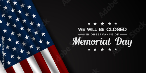 We Will Be Closed in Observance of Memorial Day. American flag. Great for posters, banners, social media and more. Black background.