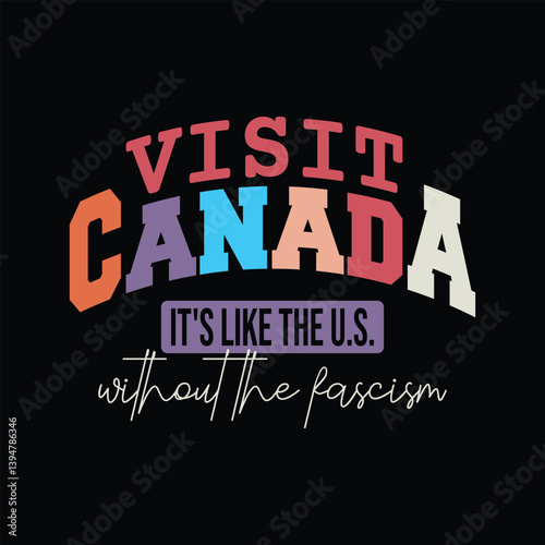 Visit Canada It's Like the US without the fascism