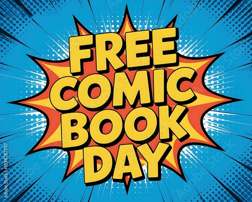 Celebrate Free Comic Book Day! A vibrant comic book explosion of yellow and red lettering against a dynamic blue background with bold, graphic comic style.