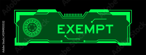Green color of futuristic hud banner that have word exempt on user interface screen on black background