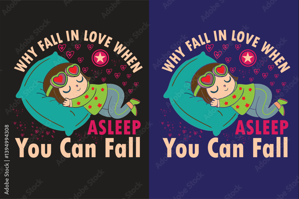 Obraz premium Why Fall in love when you can asleep-Funny T-shirt design with funny look