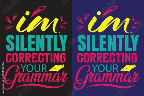 I'm silently correcting your grammar-Funny T-shirt design with stylish look