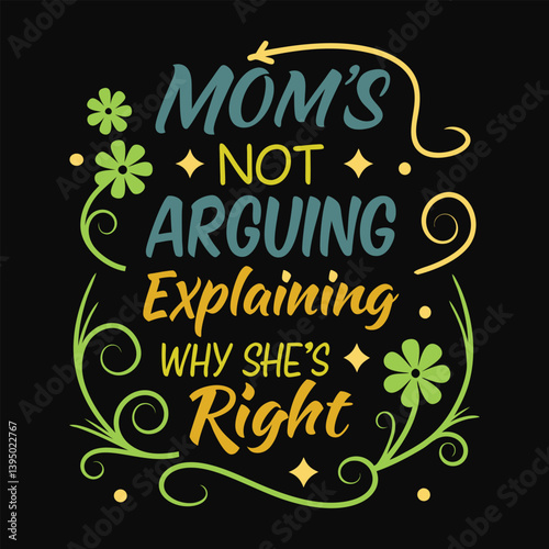 Mom's not Arguing She's Just Explaining-Mom T-Shirt Design