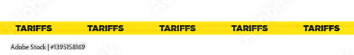 Straight yellow tape printed with the word “TARIFFS” repeatedly across a white background, symbolizing economic barriers and import taxes.

