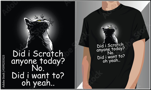 Cat Tshirt, Did I Scratch Anyone Today No Did I Want To Oh Yeah Funny Cat Lover Shirt, Cat Mom Humor Design, Kitten Lover Apparel For Pet Lover, Cat Tee for Kids.