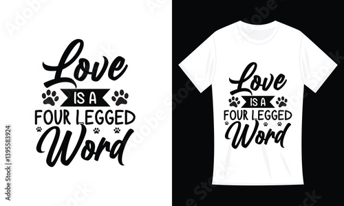 Love is a Four-Legged Word dog lover T-Shirt