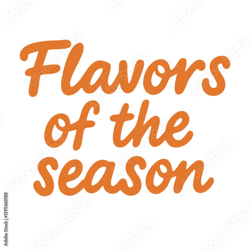 Flat cartoon lettering "Flavors of the season" in orange color. Fun and fresh seasonal message.