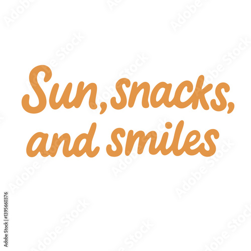 Flat cartoon lettering "Sun, snacks, and smiles" in orange color. Fun and cheerful seasonal message.