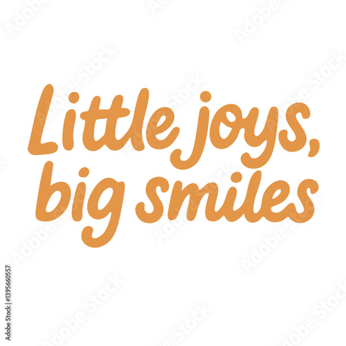 Flat cartoon lettering "Little joys, big smiles" in orange color. Joyful and heartwarming seasonal message.