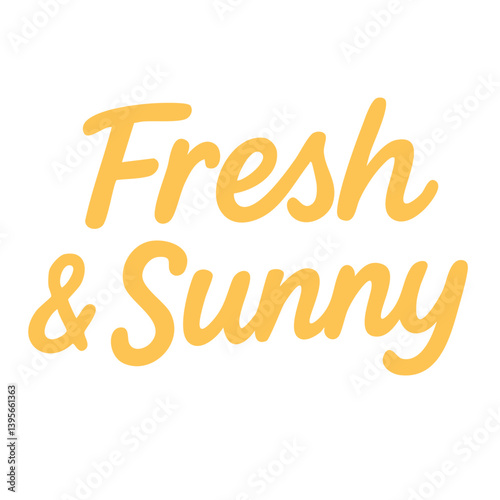 Flat cartoon lettering "Fresh & Sunny" in yellow color. A cheerful phrase evoking sunny, warm weather and fresh, vibrant vibes.
