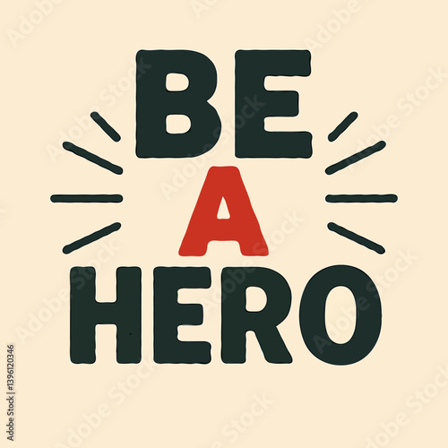 Be a Hero quote bold typography