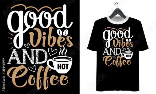 Coffee T-shirt design. coffee day quotes , good vibes and hot coffee t shirt design.