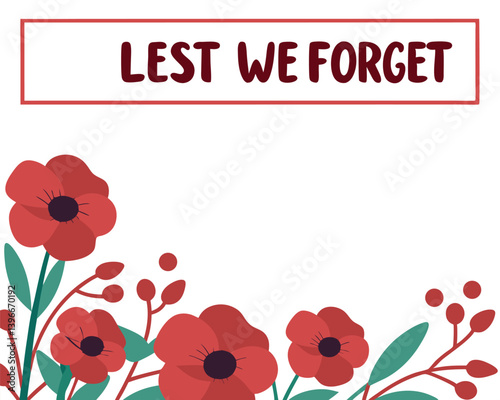 Lest We Forget Remembrance Day: Poppies Symbolizing Respect and Honoring Veterans.