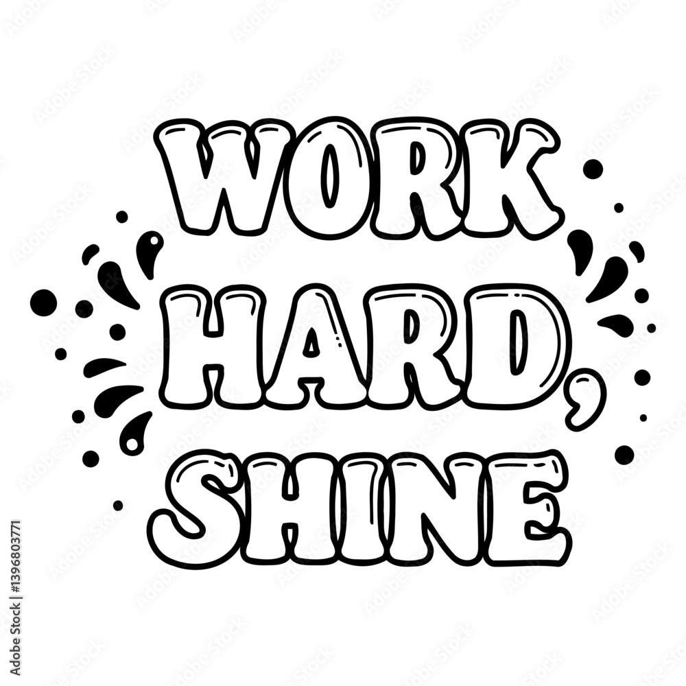 Fototapeta premium Motivational quote graphic, work hard, shine