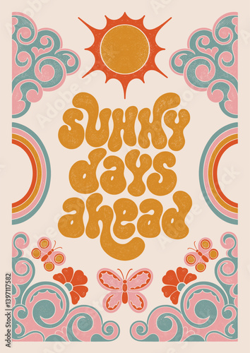 Sunny Days Ahead. Textured Illustrations and Hand Lettering Positive Quote Retro Groovy Poster.