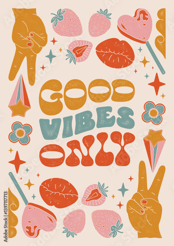 Good Vibes Only. Textured Illustrations and Hand Lettering Positive Quote Retro Groovy Poster.