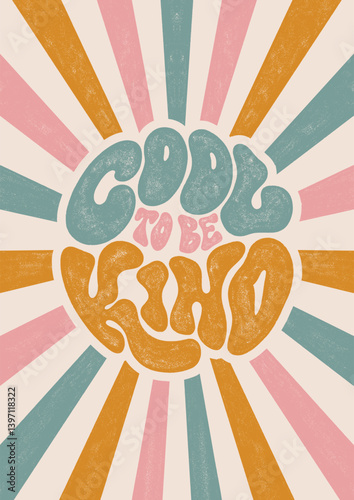 Cool to be Kind. Textured Illustrations and Hand Lettering Positive Quote Retro Groovy Poster.